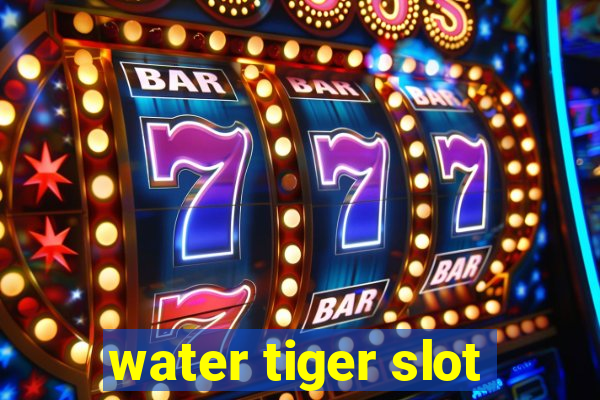 water tiger slot