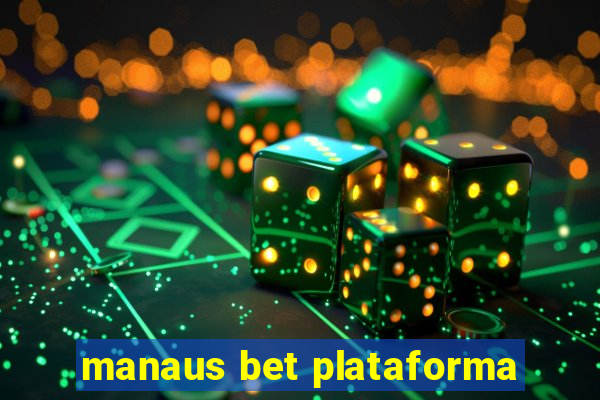 manaus bet plataforma