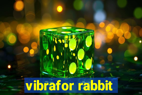 vibrafor rabbit