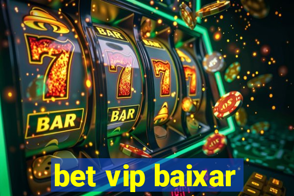 bet vip baixar