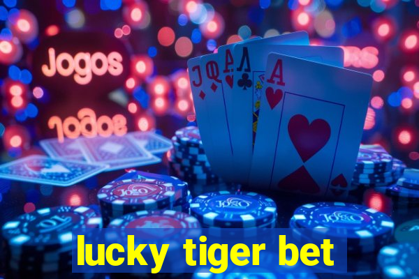 lucky tiger bet