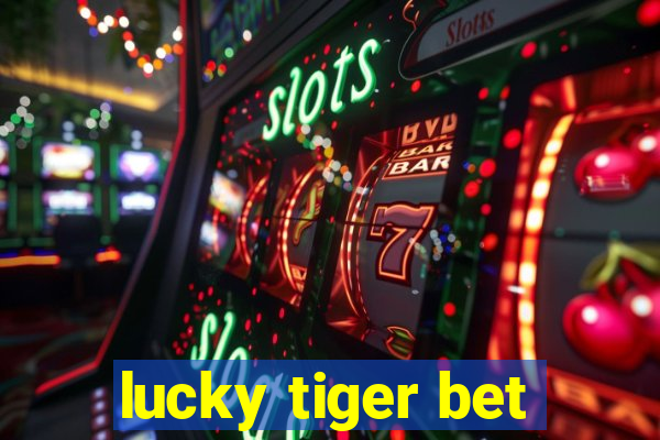 lucky tiger bet