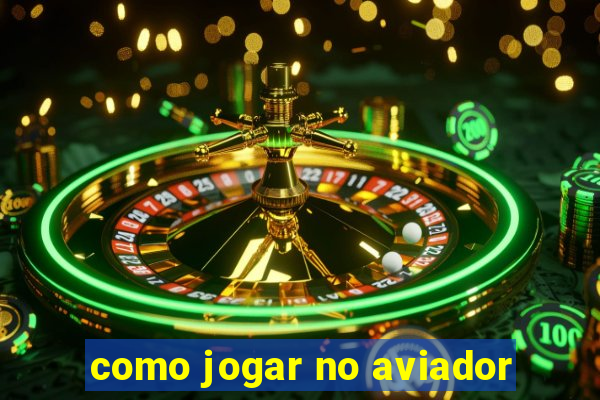 como jogar no aviador