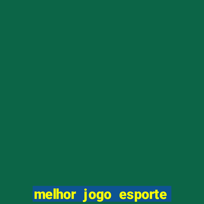 melhor jogo esporte da sorte