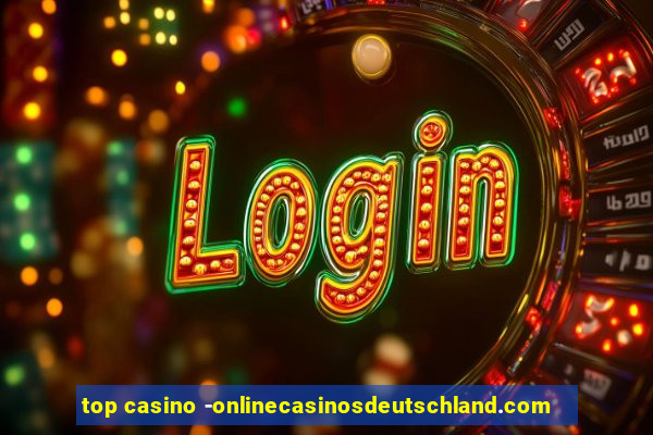 top casino -onlinecasinosdeutschland.com