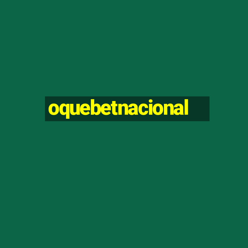 oquebetnacional