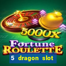 5 dragon slot machine free play