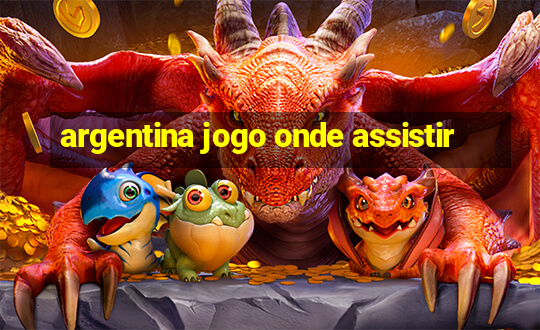 argentina jogo onde assistir