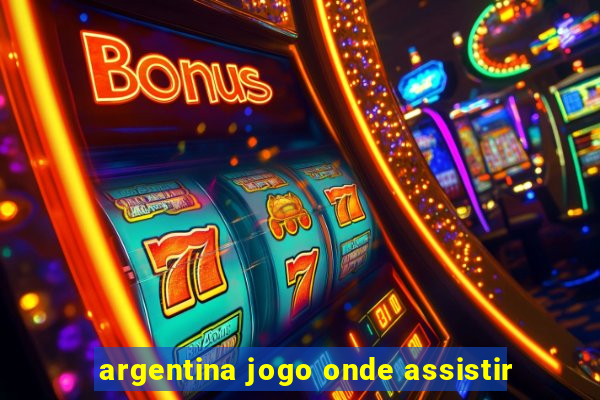 argentina jogo onde assistir