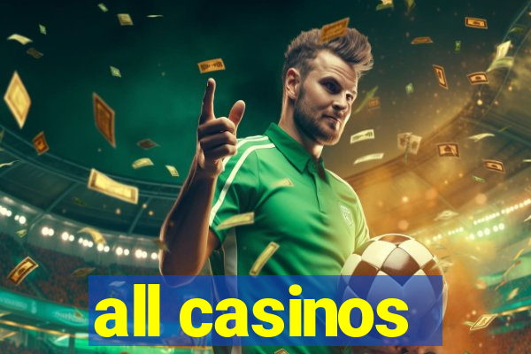 all casinos