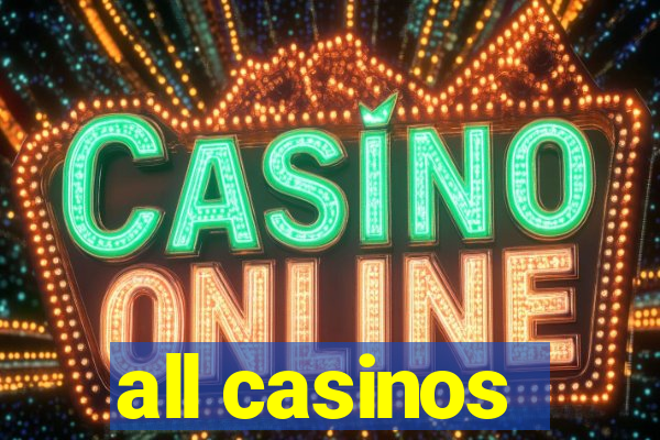 all casinos