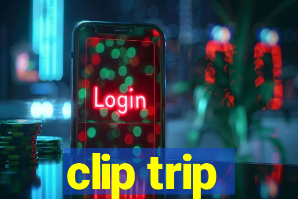 clip trip