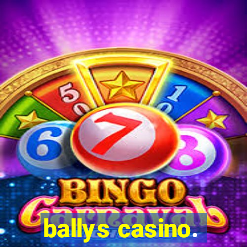 ballys casino.