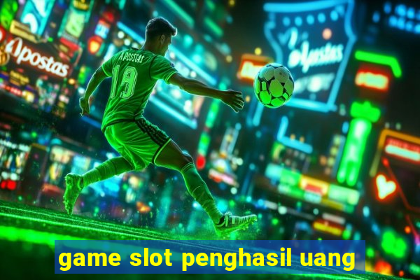 game slot penghasil uang