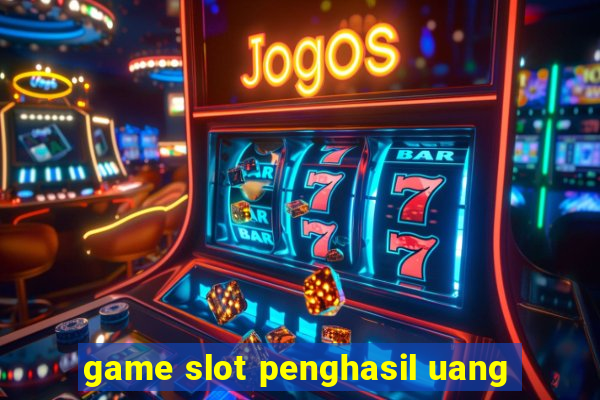 game slot penghasil uang