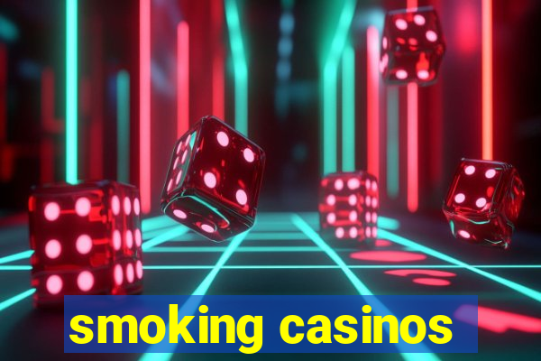 smoking casinos