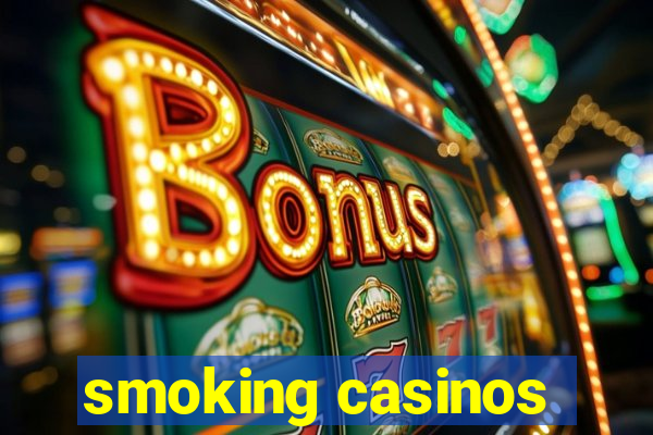 smoking casinos