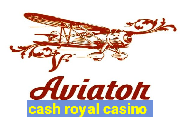 cash royal casino