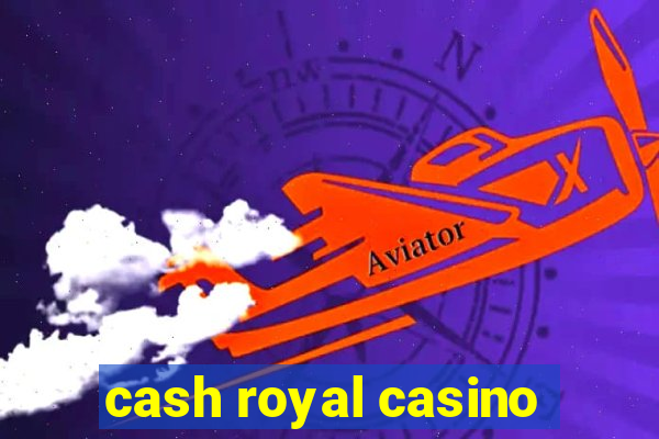 cash royal casino