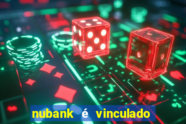 nubank é vinculado a qual banco