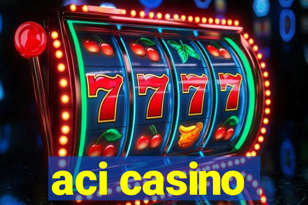 aci casino