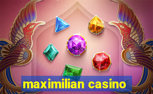 maximilian casino