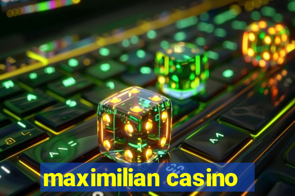 maximilian casino