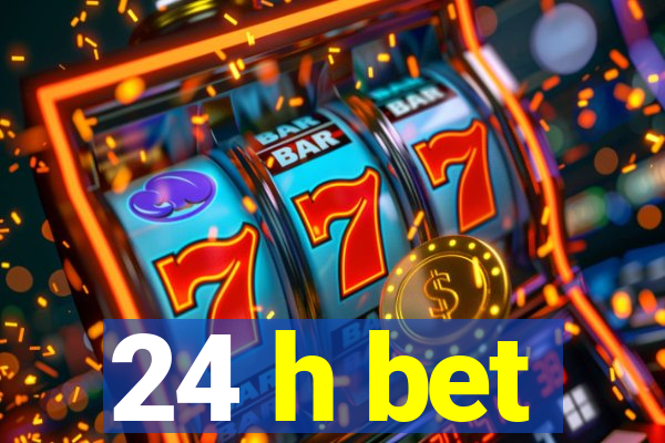 24 h bet