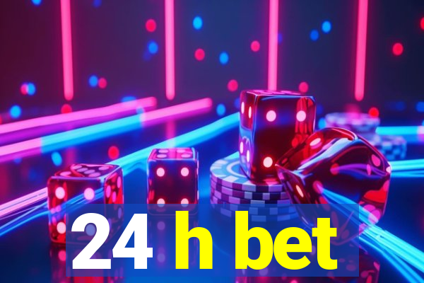 24 h bet