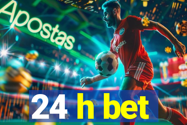 24 h bet