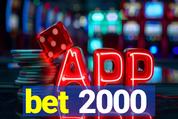 bet 2000