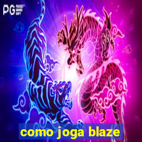 como joga blaze