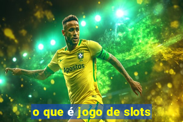 o que é jogo de slots