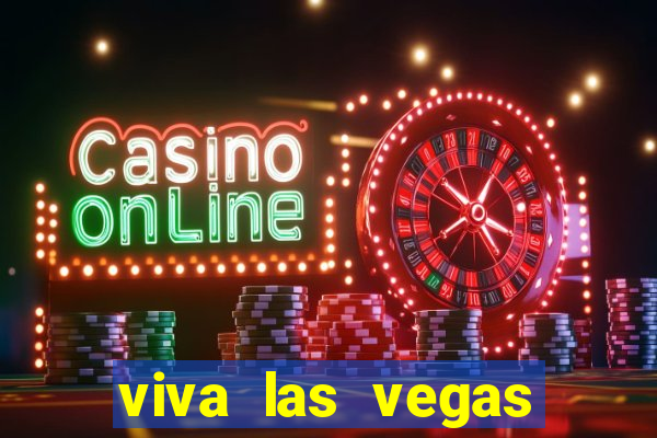 viva las vegas classic slot