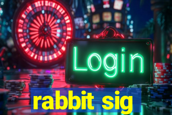 rabbit sig