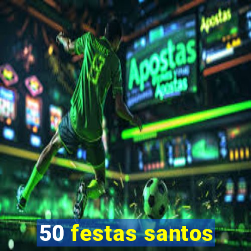 50 festas santos