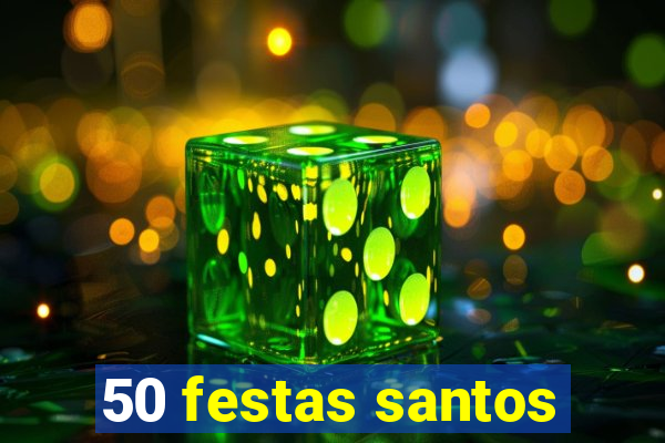 50 festas santos