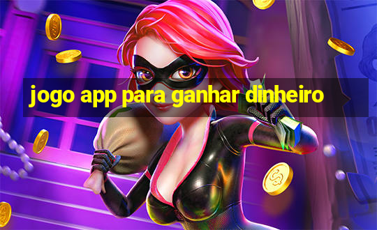 jogo app para ganhar dinheiro