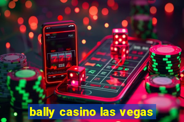 bally casino las vegas