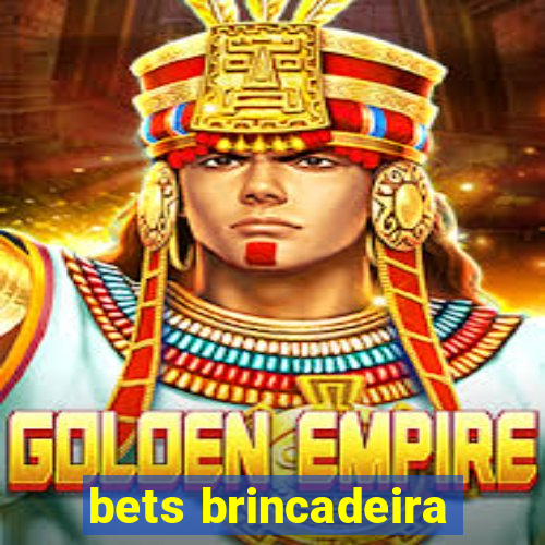 bets brincadeira