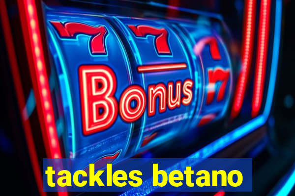 tackles betano