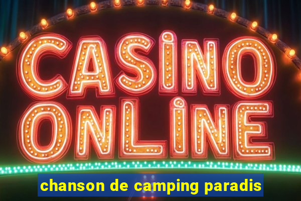 chanson de camping paradis