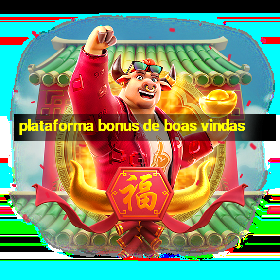 plataforma bonus de boas vindas