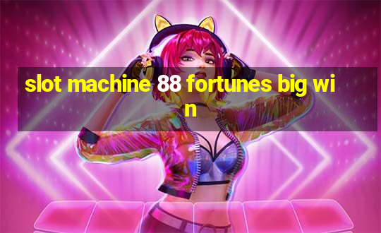 slot machine 88 fortunes big win