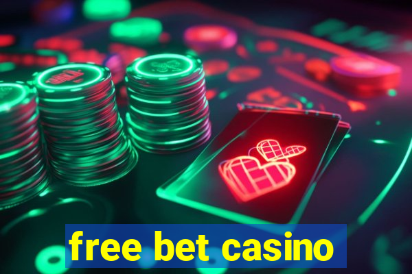 free bet casino