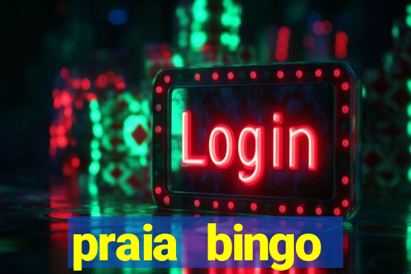 praia bingo dinheiro infinito 2022