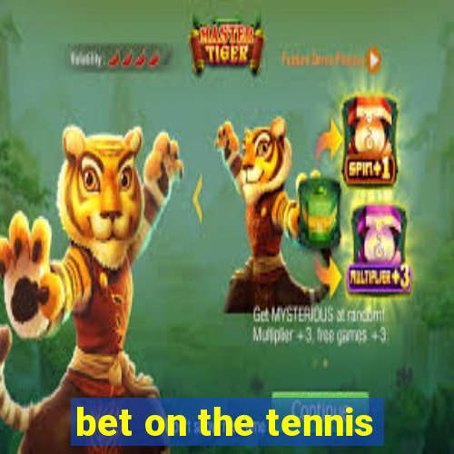 bet on the tennis