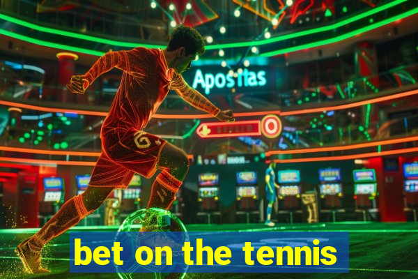 bet on the tennis