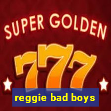 reggie bad boys