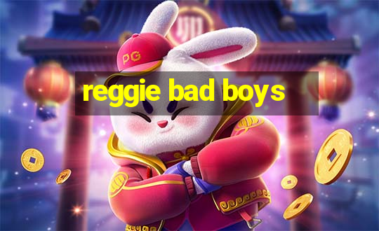 reggie bad boys